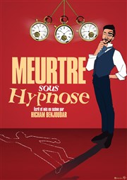 Hicham Benjoudar: Meurtre sous hypnose La Scala Affiche