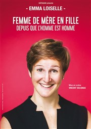 Emma Loiselle dans Femme de mère en fille (depuis que l'Homme est homme) Le Rgal & Vous - Salle L'Odysse Affiche