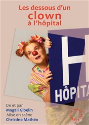 Magali GIbelin dans Les dessous d'un clown à l'hôpital Thtre L'Alphabet Affiche