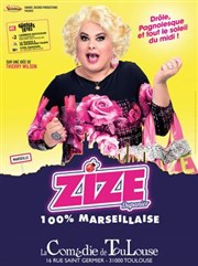 Zize dans 100% Marseillaise La Comdie de Toulouse Affiche