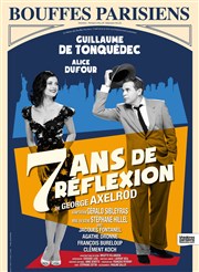 7 ans de réflexion | avec Guillaume De Tonquedec Thtre des Bouffes Parisiens Affiche