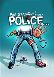 Pas d'panique ! c'est la police... Thtre des Beaux Arts Affiche