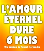 L'amour éternel dure 6 mois Thtre le Passage vers les Etoiles - Salle du Passage Affiche