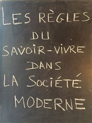 Les Règles du savoir-vivre dans la société Moderne Thtre des Marronniers Affiche