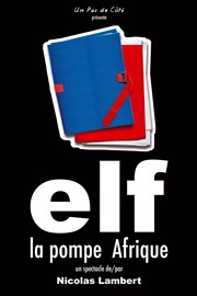 Elf, la pompe Afrique Thtre Le Grand Parquet Affiche