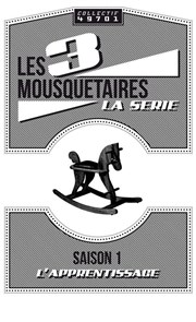 Les Trois Mousquetaires | Saison 1 L'Apprentissage Studio-Thtre d'Asnires Affiche