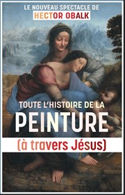 Toute l'histoire de Jésus à travers la peinture | par Hector Obalk Le Thtre Libre Affiche