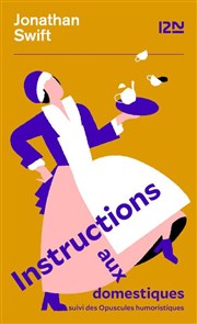 Instructions aux domestiques | de Jonathan Swift Thtre du Nord Ouest Affiche