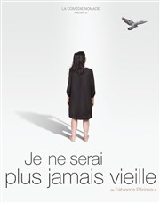 Je ne serai plus jamais vieille Thtre de l'Avant-Scne Affiche