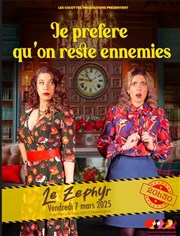 Je préfère qu'on reste ennemies Le Zphyr Affiche