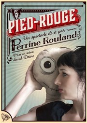 Perrine Rouland dans Pied Rouge Thtre de Mnilmontant - Salle Guy Rtor Affiche