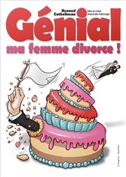 Renaud Cathelineau dans Génial, ma femme divorce ! Thtre L'Autre Carnot Affiche