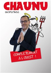 Chaunu dans Complètement à l'Ouest ! Auditorium du chteau Affiche