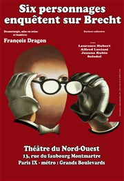 Six personnages enquêtent sur Brecht Thtre du Nord Ouest Affiche