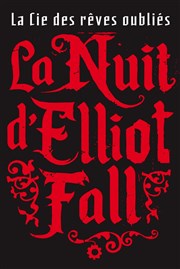 La nuit d'Elliot Fall Thtre du Roi Ren - Salle du Roi Affiche