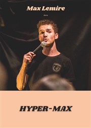 Max Lemire dans Hyper-Max Le Paris de l'Humour Affiche