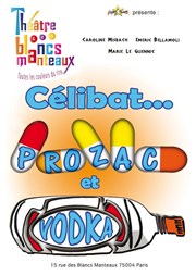 Célibat, Prozac et Vodka Thtre Les Blancs Manteaux Affiche