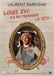 Louis XVI, ils me prennent la tête ! Comdie de la Roseraie Affiche