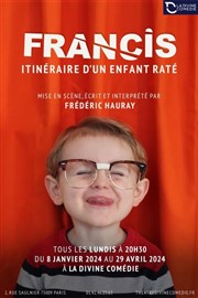 Francis, Itinéraire d'un enfant raté La Divine Comdie - Salle 1 Affiche