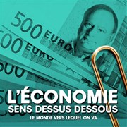 L'économie sens dessus dessous Le Thtre de Poche Montparnasse - Le Petit Poche Affiche