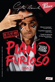 Gilles Ramade dans Piano Furioso : Opus 2 Thtre le Palace - Salle 1 Affiche