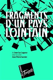 Fragments d'un pays lointain Thtre de la Tempte - Cartoucherie Affiche