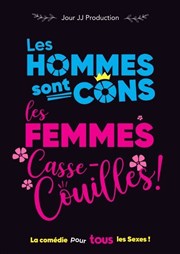 Les Hommes sont cons, les Femmes casse-couilles ! La Comdie de Lille Affiche