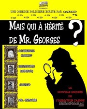 Mais qui a hérité de Mr Georges ? Thtre Athena Affiche