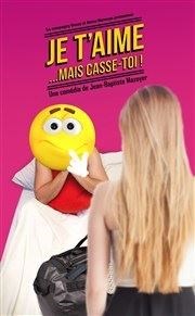 Je t'aime mais casse toi La Boite  Rire Affiche