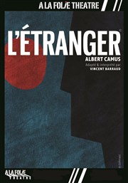 L'étranger A La Folie Thtre - Petite Salle Affiche