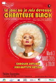 Le jour où je suis devenue chanteuse black Thtre Traversire Affiche