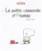 La petite casserole d'Anatole Le Thtre des Bliers Affiche