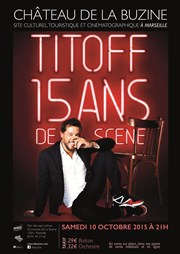 Titoff dans 15 ans de scène Chteau de la Buzine Affiche