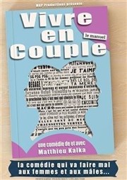 Matthieu Kalka dans Vivre en couple, le manuel Carr Rondelet Thtre Affiche