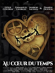 Au coeur du temps Thtre des Corps Saints - salle 2 Affiche