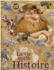 La vie, quelle histoire ! Thtre la semeuse Affiche