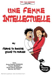 Une Femme Intellectuelle (Ferme ta bouche quand tu parles !) Thtre des Chartrons Affiche