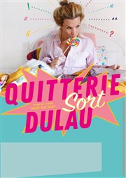 Quitterie Dulau dans Quitterie sort Dulau Le Lieu Affiche