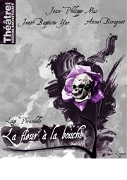 La fleur à la bouche Thtre de Mnilmontant - Salle Guy Rtor Affiche