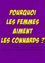 Pourquoi les femmes aiment les connards ? Thtre BO Saint Martin Affiche