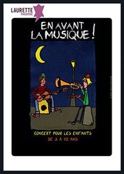 En avant la musique ! Laurette Thtre Affiche