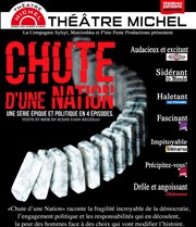 Chute d'une nation | Episode 1 et 2 Thtre Michel Affiche