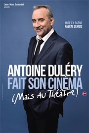 Antoine Duléry dans Antoine Duléry fait son cinéma (Mais au théâtre) La Compagnie du Caf-Thtre - Grande Salle Affiche