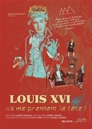 Louis XVI, Ils me prennent la tête ! Caf Thtre le Flibustier Affiche