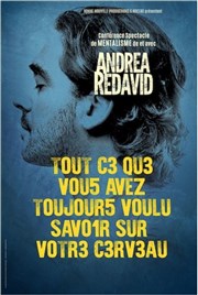 Andréa Redavid dans Tout ce que vous avez toujours voulu savoir sur votre cerveau Thtre  l'Ouest Affiche