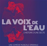 La voix de l'eau : L'histoire d'une secte Thtre Francois Dyrek Affiche