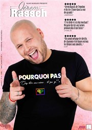 Jérem Rassch dans Pourquoi pas Les P'tites Folies Affiche