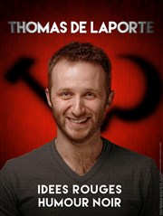 Thomas de Laporte dans Idées rouges, humour noir Thtre de l'Observance - salle 1 Affiche