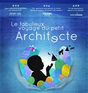 Le fabuleux voyage du petit architecte Thtre des Barriques Affiche