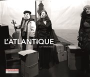 L'Atlantique, la traversée Thtre de l'Epe de Bois - Cartoucherie Affiche